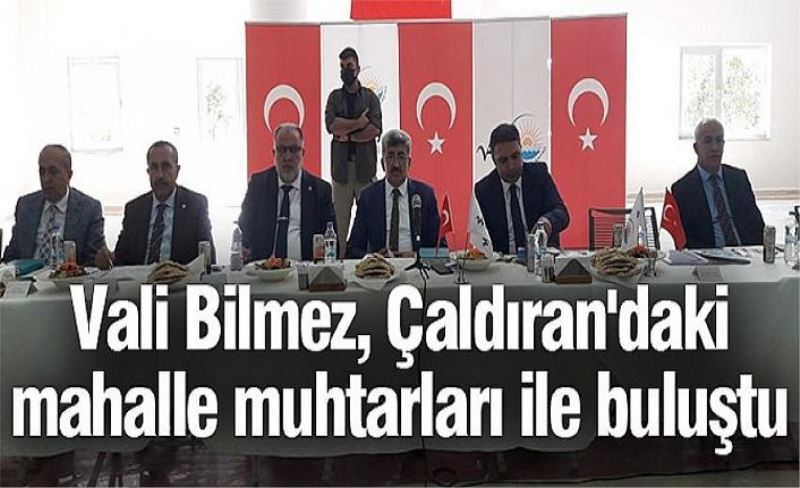 Vali Bilmez, Çaldıran'daki mahalle muhtarları ile buluştu