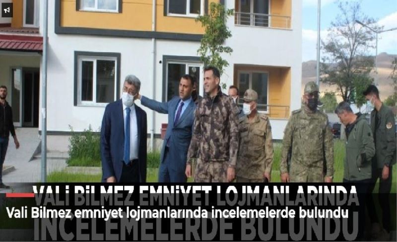 Vali Bilmez emniyet lojmanlarında incelemelerde bulundu