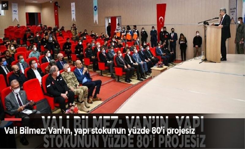 Vali Bilmez: Van’ın, yapı stokunun yüzde 80’i projesiz