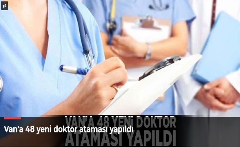 Van'a 48 yeni doktor ataması yapıldı