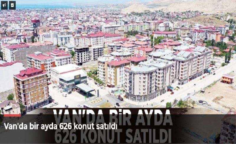 Van'da bir ayda 626 konut satıldı