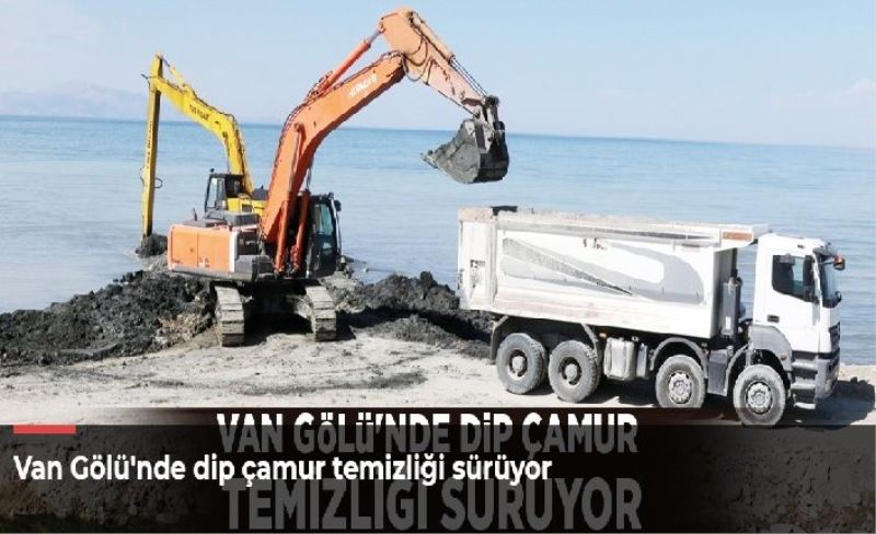 Van Gölü'nde dip çamur temizliği sürüyor