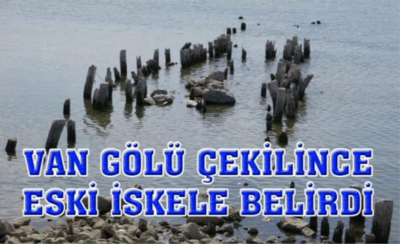 Van Gölü suyu çekilince yüz yıllık iskele ortaya çıktı