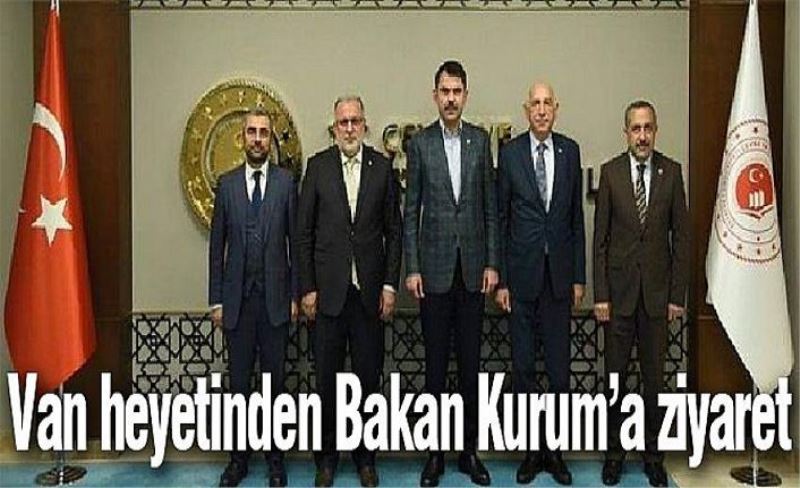 Van heyetinden Bakan Kurum’a ziyaret