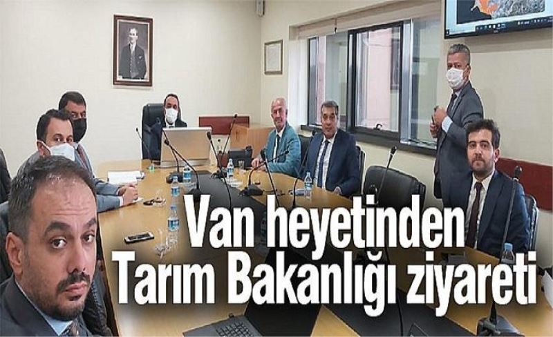 Van heyetinden Tarım Bakanlığı ziyareti