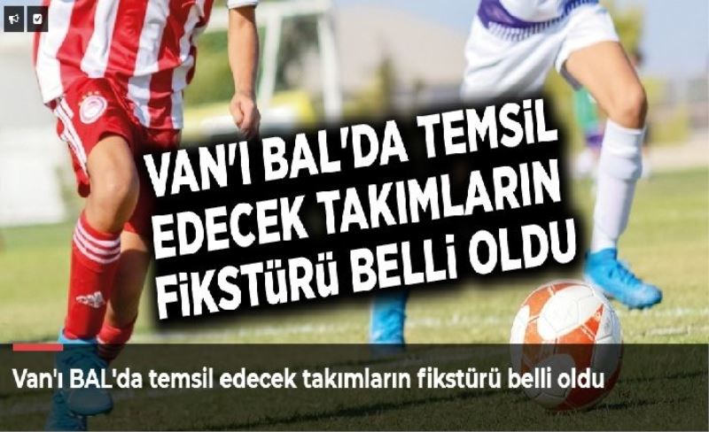 Van'ı BAL'da temsil edecek takımların fikstürü belli oldu