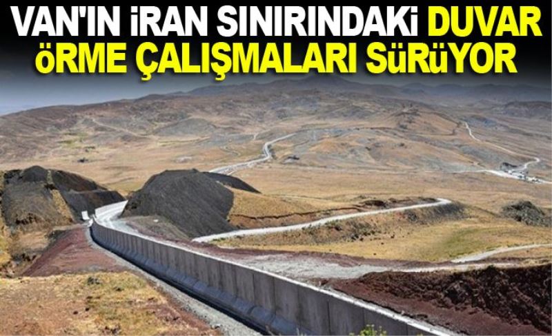 Van'ın İran sınırındaki duvar örme çalışmaları sürüyor