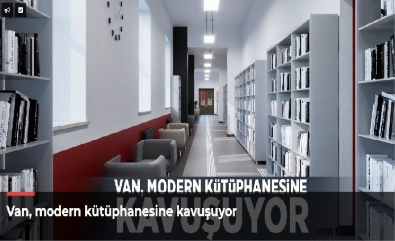 Van, modern kütüphanesine kavuşuyor