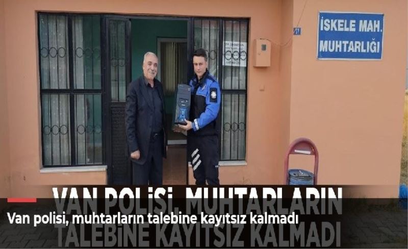 Van polisi, muhtarların talebine kayıtsız kalmadı