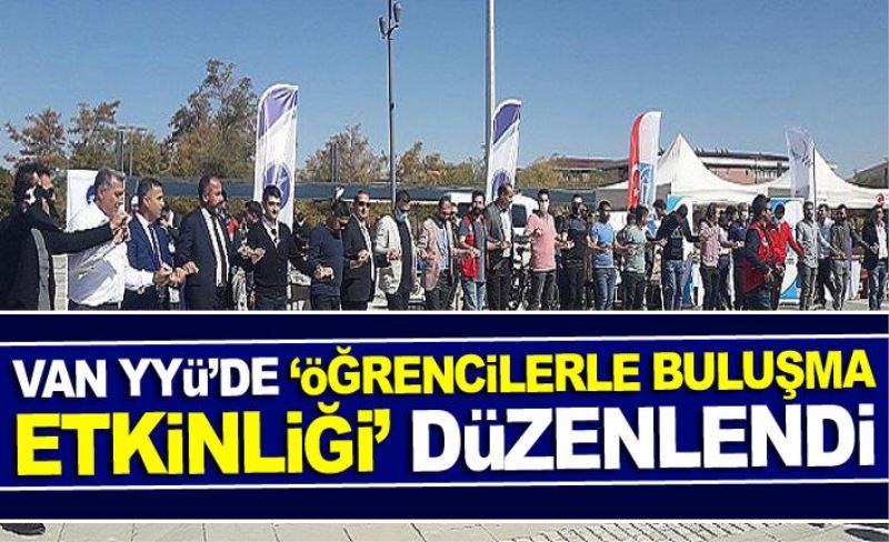 Van YYÜ’de ‘Öğrencilerle Buluşma Etkinliği’ düzenlendi