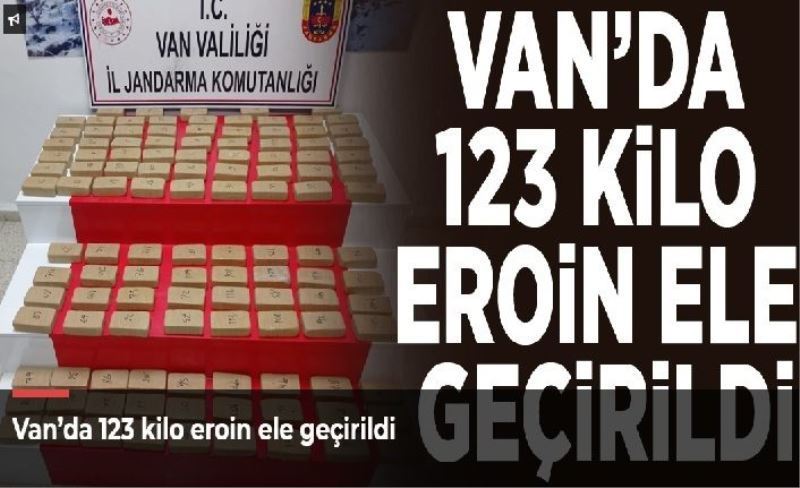 Van’da 123 kilo eroin ele geçirildi