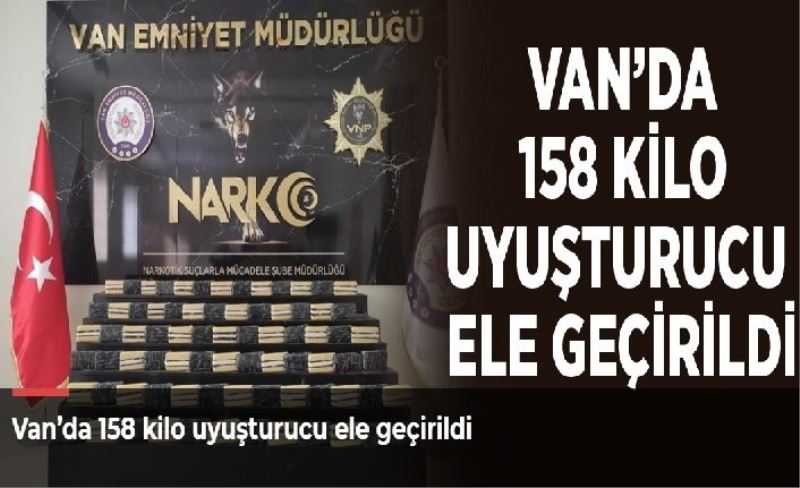 Van’da 158 kilo uyuşturucu ele geçirildi