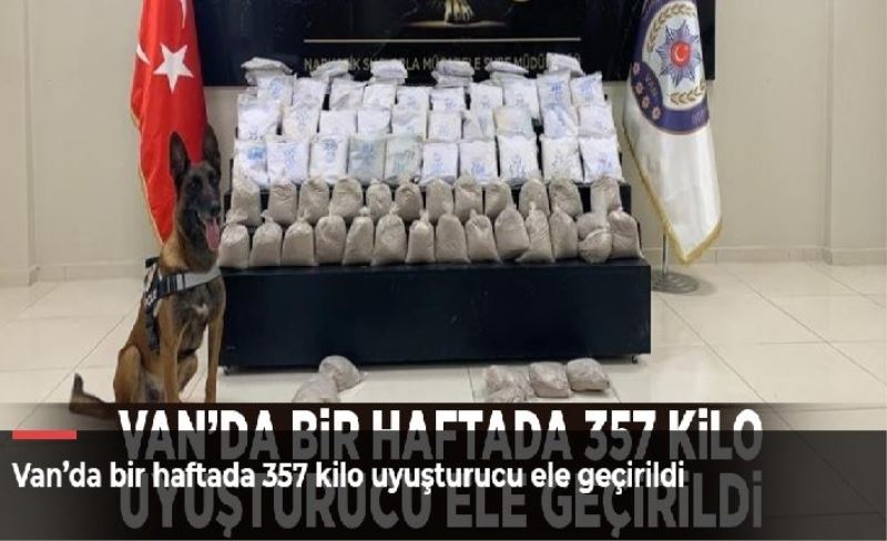 Van’da bir haftada 357 kilo uyuşturucu ele geçirildi