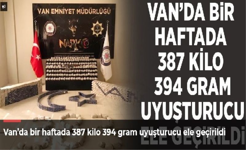 Van’da bir haftada 387 kilo 394 gram uyuşturucu ele geçirildi