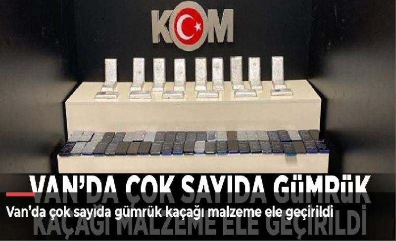 Van’da çok sayıda gümrük kaçağı malzeme ele geçirildi