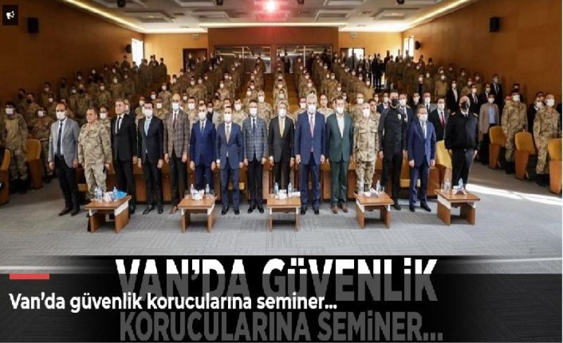 Van’da güvenlik korucularına seminer…