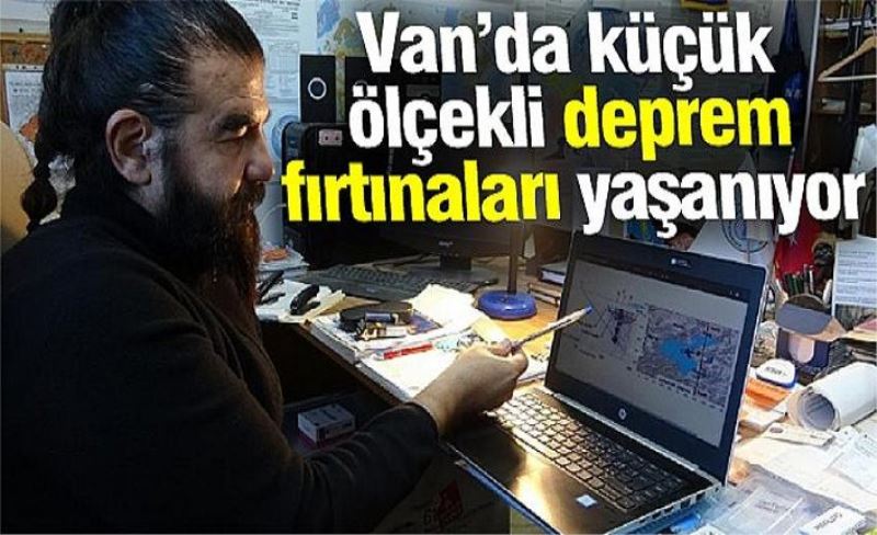 Van’da küçük ölçekli deprem fırtınaları yaşanıyor