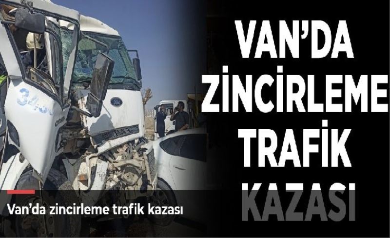 Van’da zincirleme trafik kazası