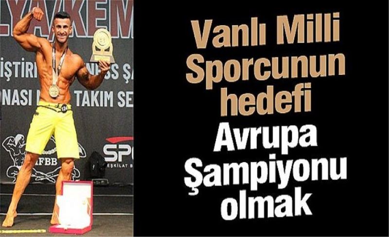 Vanlı Milli Sporcunun hedefi Avrupa Şampiyonu olmak