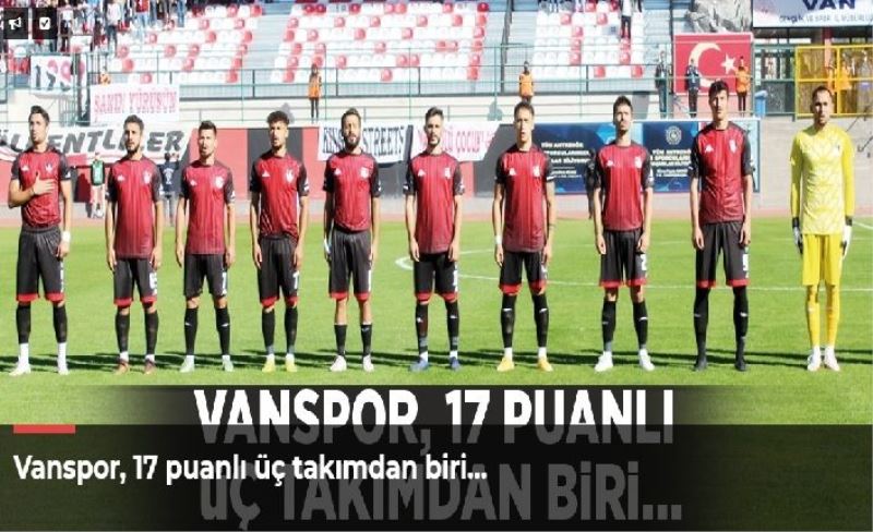 Vanspor, 17 puanlı üç takımdan biri…