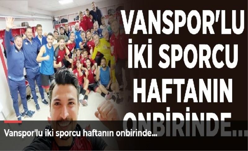 Vanspor'lu iki sporcu haftanın onbirinde…