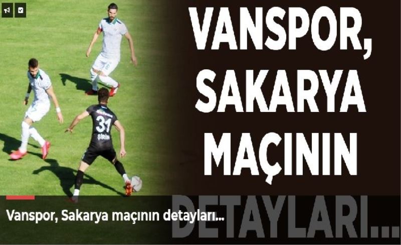 Vanspor, Sakarya maçının detayları…