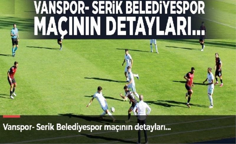 Vanspor- Serik Belediyespor maçının detayları…