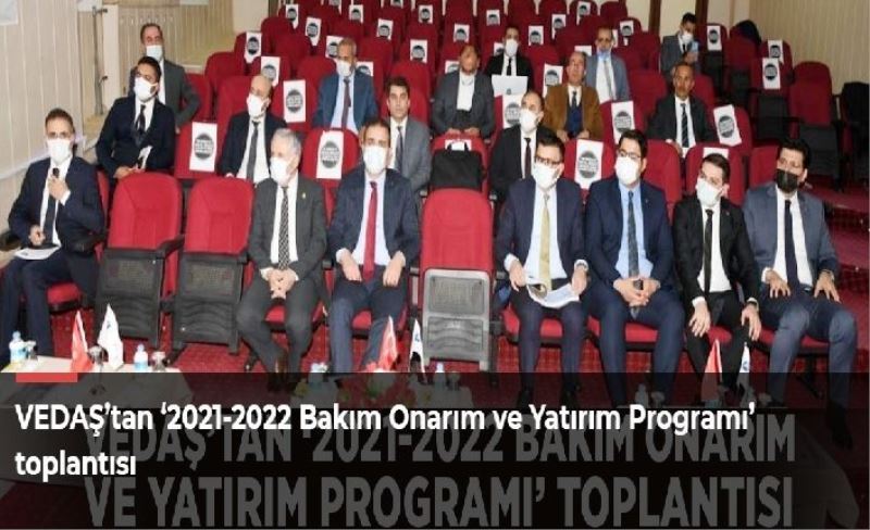 VEDAŞ’tan ‘2021-2022 Bakım Onarım ve Yatırım Programı’ toplantısı