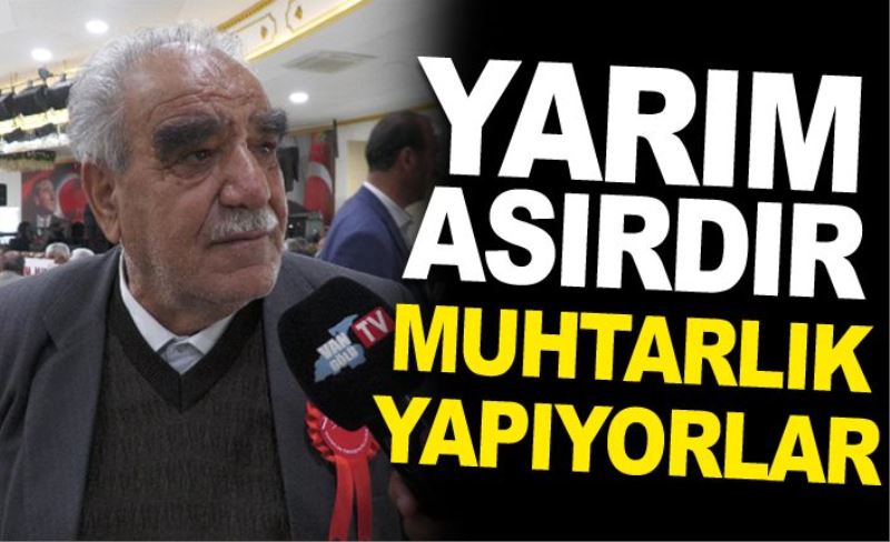 Yarım asırdır muhtarlık yapıyorlar