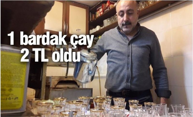 1 bardak çay 2 TL oldu