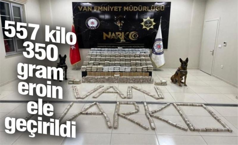 557 kilo 350 gram eroin ele geçirildi