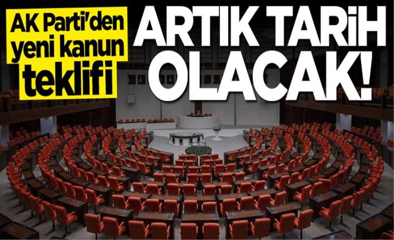 AK Parti'den yeni kanun teklifi... Artık tarih olacak