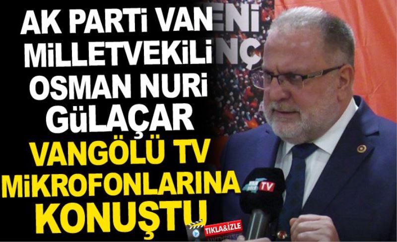 AK Parti Van Milletvekili Osman Nuri Gülaçar Vangölü TV mikrofonlarına konuştu