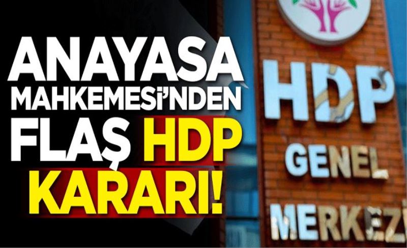 Anayasa Mahkemesi'nden flaş HDP kararı!
