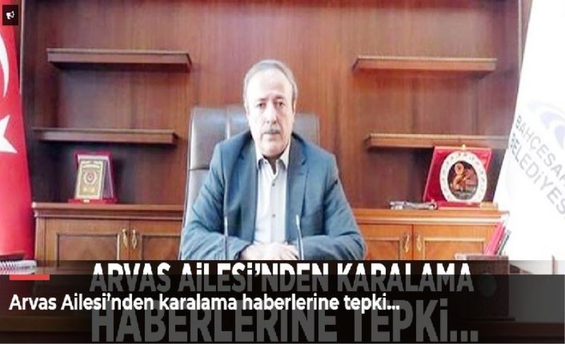 Arvas Ailesi’nden karalama haberlerine tepki…