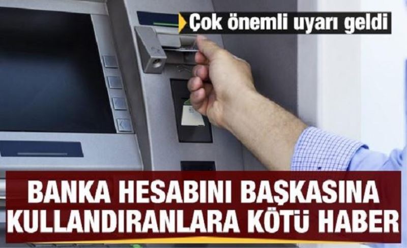 Banka hesabını başkasına kullandıranlara kötü haber