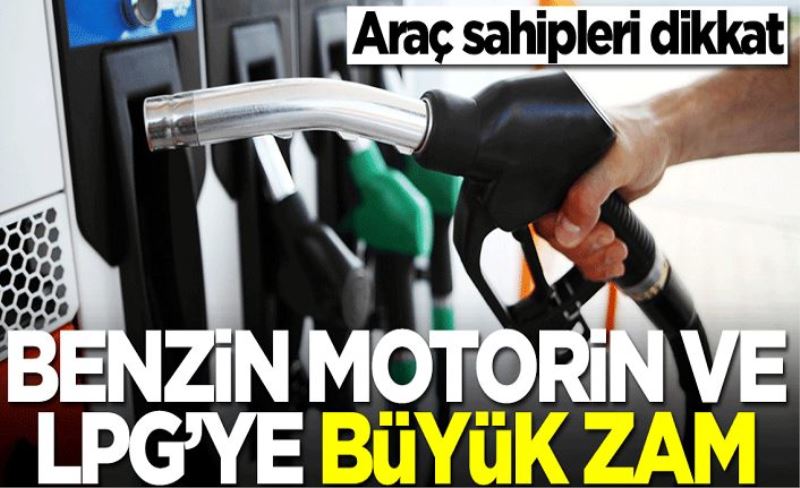 Benzin ve motorine büyük zam