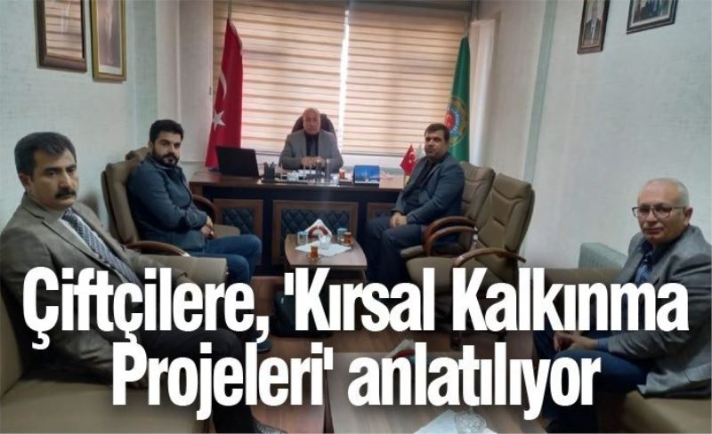 Çiftçilere, 'Kırsal Kalkınma Projeleri' anlatılıyor