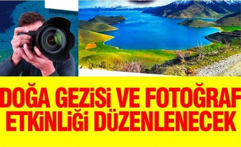 Doğa gezisi ve fotoğraf etkinliği düzenlenecek