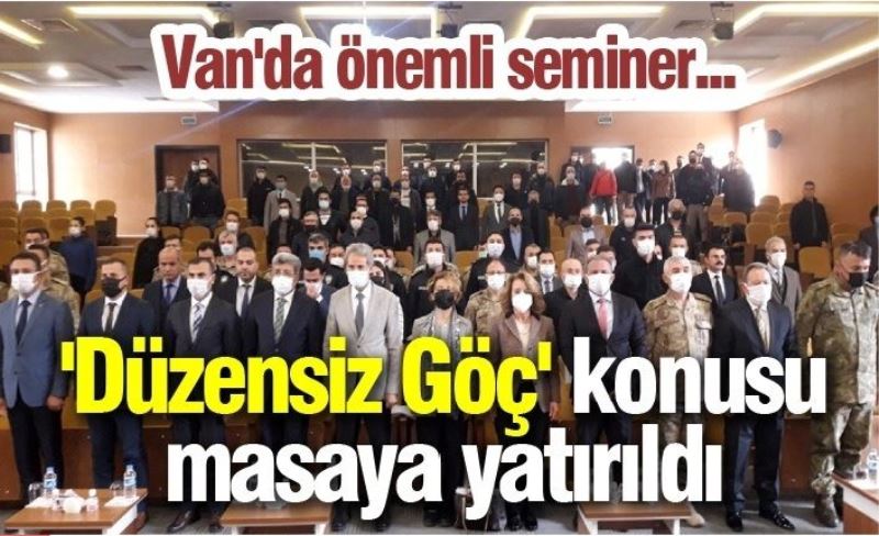 'Düzensiz Göç' konusu masaya yatırıldı