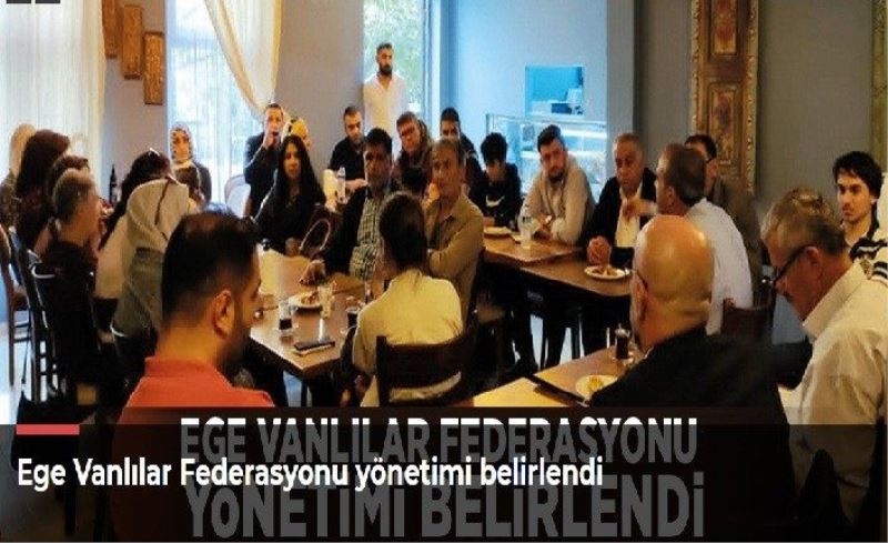 Ege Vanlılar Federasyonu yönetimi belirlendi