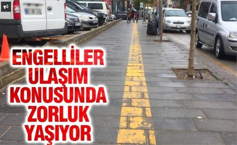 Engelliler, ulaşım konusunda zorluklar yaşıyor