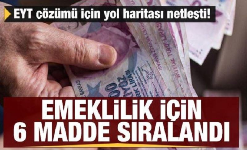 EYT çözümü için yol haritası netleşti! Emeklilik için 6 madde sıralandı