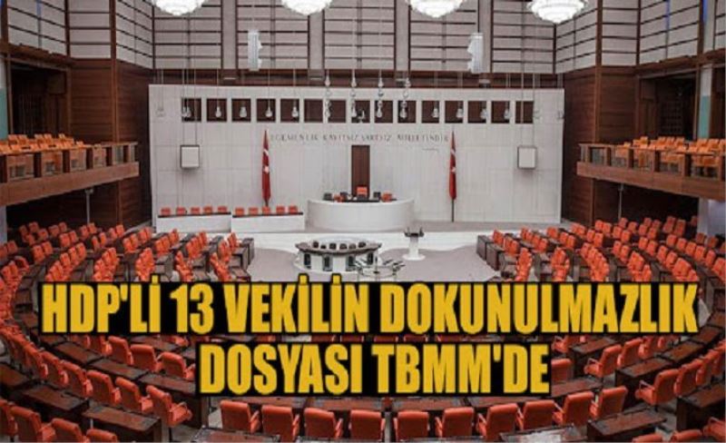 HDP'li 13 vekilin dokunulmazlık dosyası TBMM'de