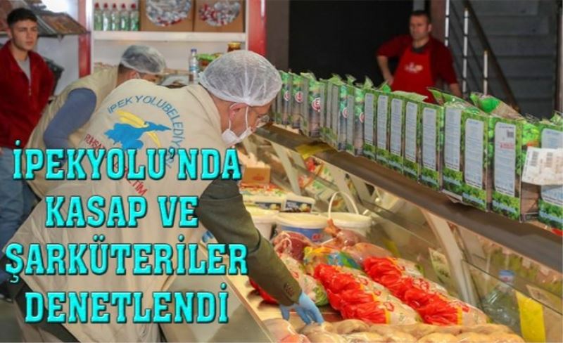 İpekyolu'ndaki kasap ve şarküteriler denetlendi