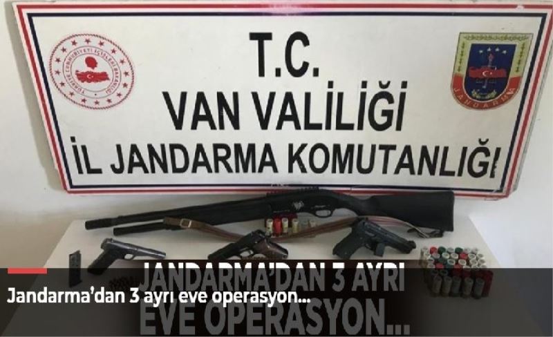 Jandarma’dan 3 ayrı eve operasyon…