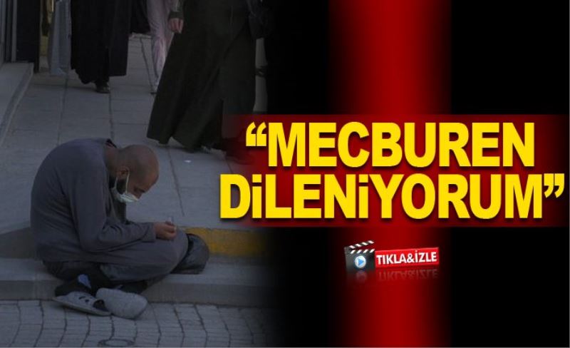 “Mecburen dileniyorum”