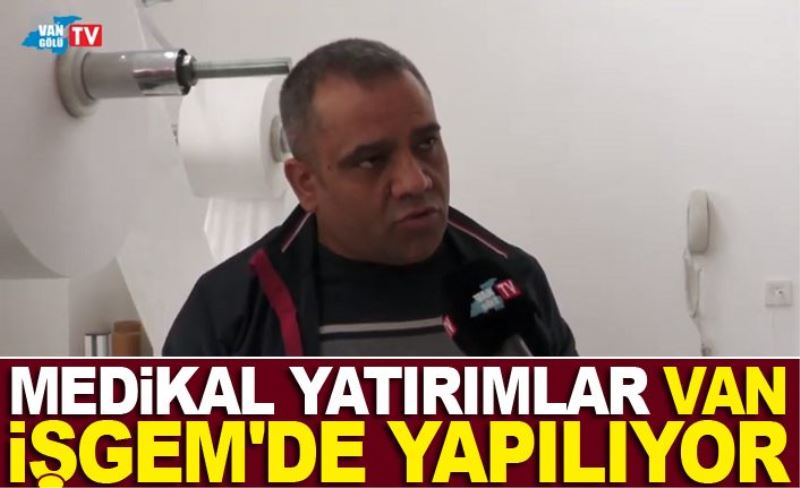 Medikal yatırımlar Van İŞGEM'de yapılıyor