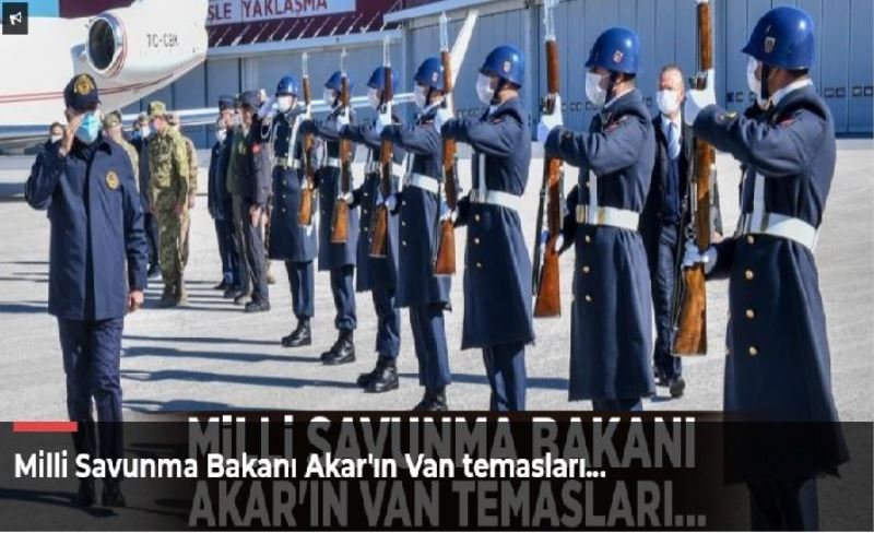 Milli Savunma Bakanı Akar'ın Van temasları...