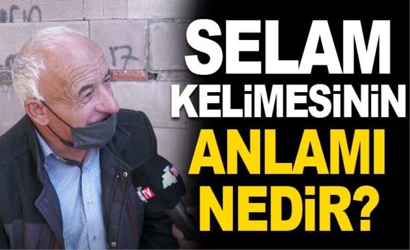 Selam kelimesinin anlamı nedir?